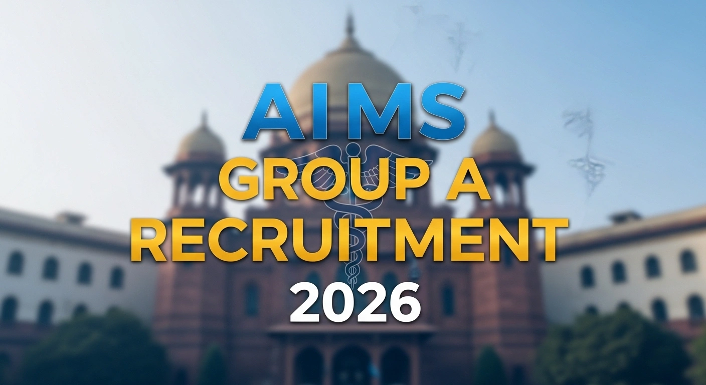 AIIMS Group A (Non-Faculty) Recruitment 2026